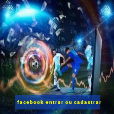 facebook entrar ou cadastrar